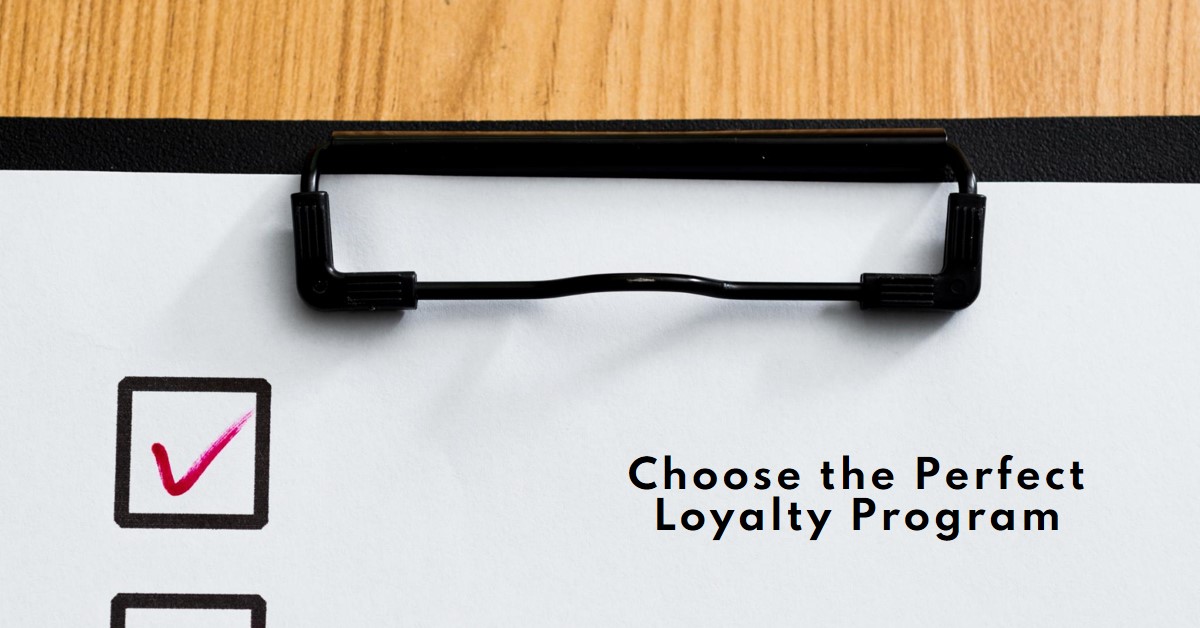 How to choose the appropriate type of loyalty program based on the nature of the business and the target audience